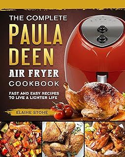 The Complete Paula Deen Air Fryer Cookbook: Fast and Easy Recipes to Live a Lighter Life
