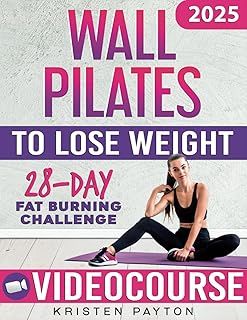 Wall Pilates Workouts for Women to Lose Weight: VIDEOCOURSE with STEP-BY-STEP ONLINE LESSONS and 28-Day Fat Burning Challenge Included! Over 200 Clear Illustrations and Daily Tracking Chart