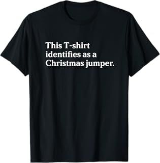 Identifies as a Christmas Jumper, Funny Christmas Jumper Day T-Shirt