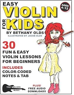 Easy Violin for Kids: 30 Fun and Easy Violin Lessons for Beginners—Includes Color-Coded Notes and Tab (Notes, TAB + Audio)—Ages 4 to 12 (Easy Music Lessons for Kids)