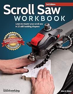 Scroll Saw Workbook, 3rd Edition: Learn to Master Your Scroll Saw in 25 Skill-Building Chapters (Fox Chapel Publishing) Ultimate Beginner's Guide with Projects to Hone Your Scrolling Skills