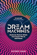 Dream Machines: Electronic Music in Britain From Doctor Who to Acid House
