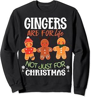 Funny Quote Gingers are for Life Not Just for Christmas Sweatshirt
