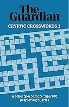The Guardian Cryptic Crosswords 1: A collection of more than 100 perplexing puzzles (Guardian Puzzle Books)
