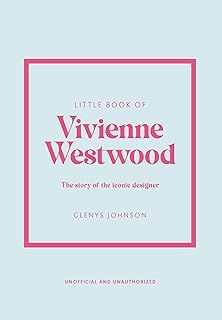 Little Book of Vivienne Westwood: The story of the iconic fashion house: 22 (Little Books of Fashion)