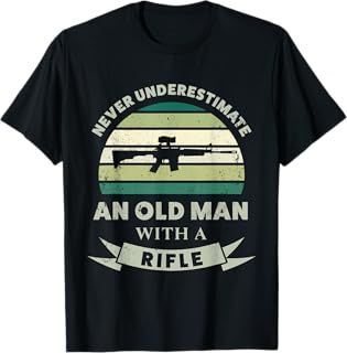 Old Man with a Rifle Funny Gun Dad Gift T-Shirt