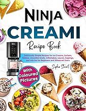 Ninja CREAMi Recipe Book with Coloured Pictures: Deliciously Simple Recipes for Ice Cream, Sorbets, Gelatos, Smoothie Bowls, Milkshakes, Sauces, Toppings, and Mix-ins for Beginners and Advanced Users