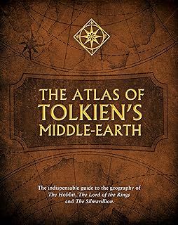 The Atlas of Tolkien’s Middle-earth: The essential guide to the geography of the world of The Lord of the Rings
