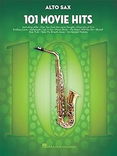 101 Movie Hits for Alto Sax - Saxophone Music Book with Full Collection of Top Compositions - Alto Saxophone Book for Amateur and Advanced Players