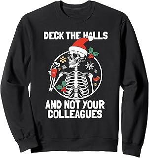 Deck the Hall not your Colleagues funny Christmas Skeleton Sweatshirt