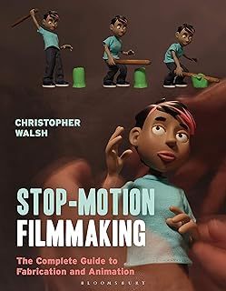 Stop Motion Filmmaking: The Complete Guide to Fabrication and Animation (Required Reading Range)