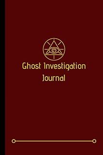 Ghost Investigation Journal: A "Must Have" Paranormal Investigation Notebook To Go With Your Paranormal Equipment and Kit