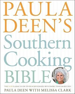 Paula Deen's Southern Cooking Bible: The New Classic Guide to Delicious Dishes with More Than 300 Recipes (A Cookbook Bestseller)
